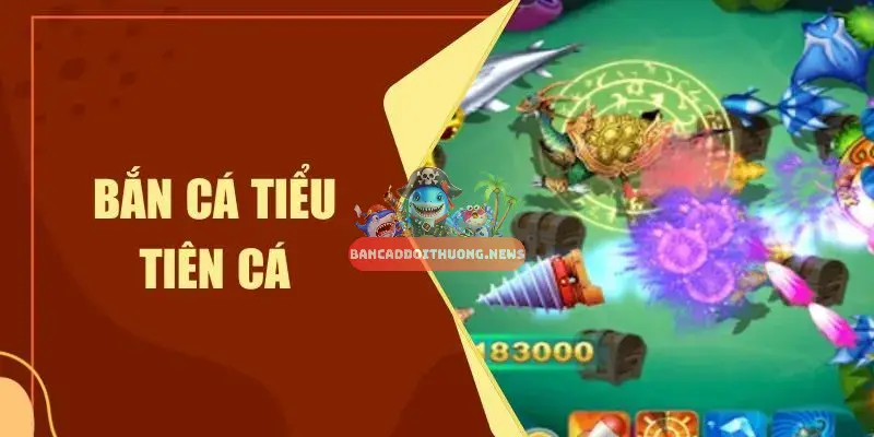 Khám Phá Đặc Sắc của Game Bắn Cá Tiểu Tiên Cá 2 Đặc điểm nổi bật của Game Bắn cá tiểu tiên cá