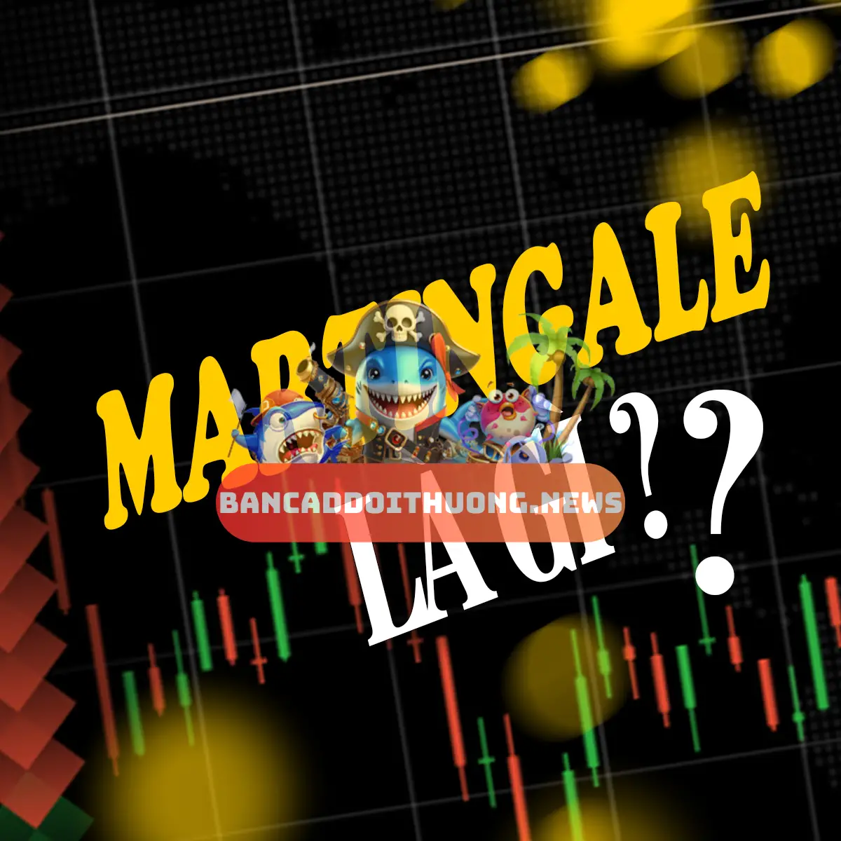 Chiến Thuật Martingale - Bí Kíp Bắn Cá Đổi Thưởng Siêu Hiệu Quả 3 Quản lý vốn hiệu quả khi áp dụng Martingale