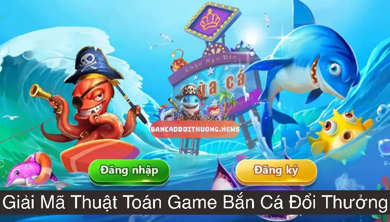Giải Mã Thuật Toán Của Game Bắn Cá Đổi Thưởng 2 Hiểu rõ nguồn gốc và mục tiêu của thuật toán bắn cá đổi thưởng