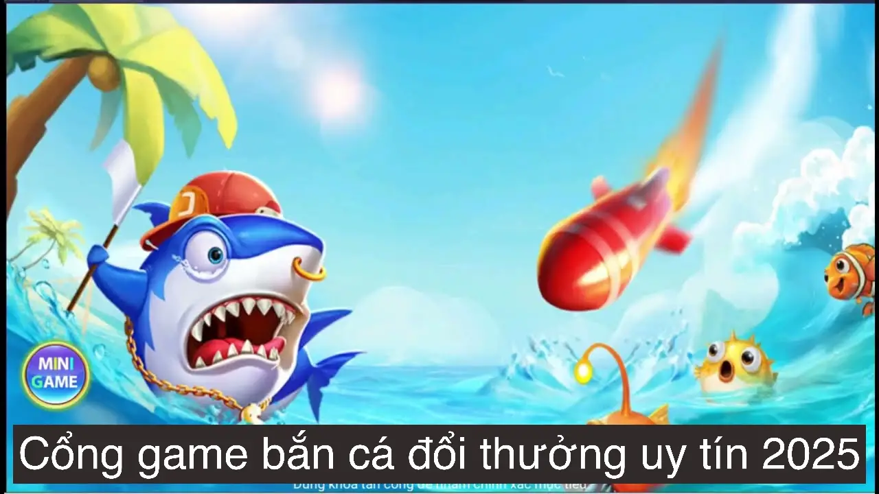 Top 5 cổng game bắn cá đổi thưởng uy tín nhất Việt Nam 2025 2 Cổng game bancadoithuong.news